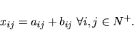\begin{displaymath}x_{ij}=a_{ij}+b_{ij} \ \forall i,j \in N^+.
\end{displaymath}