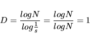 \begin{displaymath}D=\frac{log N}{log \frac{1}{s}}=\frac{log N}{log N}=1
\end{displaymath}