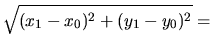 $\displaystyle \sqrt{(x_1-x_0)^2+(y_1-y_0)^2}=$