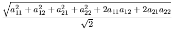 $\displaystyle \frac{\sqrt{a_{11}^2+a_{12}^2+a_{21}^2+a_{22}^2+2a_{11}a_{12}+2a_{21}a_{22}}}{\sqrt{2}}$