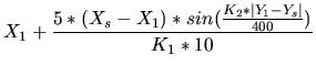 $\displaystyle X_1 + \frac{5*(X_s - X_1) * sin(\frac{K_2*\vert Y_1 - Y_s\vert}{400})}{K_1*10}$