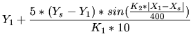 $\displaystyle Y_1 + \frac{5*(Y_s - Y_1) * sin(\frac{K_2*\vert X_1 - X_s\vert}{400})}{K_1*10}$