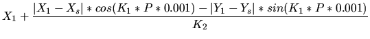 $\displaystyle X_1 + \frac{\vert X_1-X_s\vert*cos(K_1*P*0.001)-\vert Y_1-Y_s\vert*sin(K_1*P*0.001)}{K_2}$