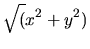 $\displaystyle \sqrt(x^2+y^2)$