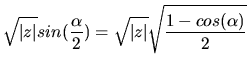 $\displaystyle \sqrt{\vert z\vert}sin(\frac{\alpha}{2})=\sqrt{\vert z\vert}\sqrt{\frac{1-cos(\alpha)}{2}}$
