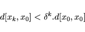 \begin{displaymath}d[x_k,x_0]<\delta^k. d[x_0,x_0]
\end{displaymath}