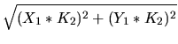 $\displaystyle \sqrt{(X_1*K_2)^2+(Y_1*K_2)^2}$